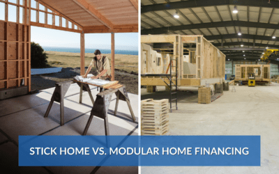 What is the Difference Between Financing a Stick Built Home vs. a Modular Home?