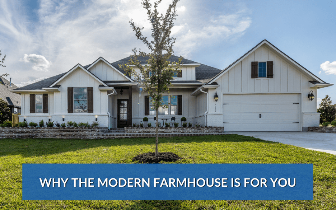 Looking for an Updated Classic? Here’s Why the Modern Farmhouse is for You
