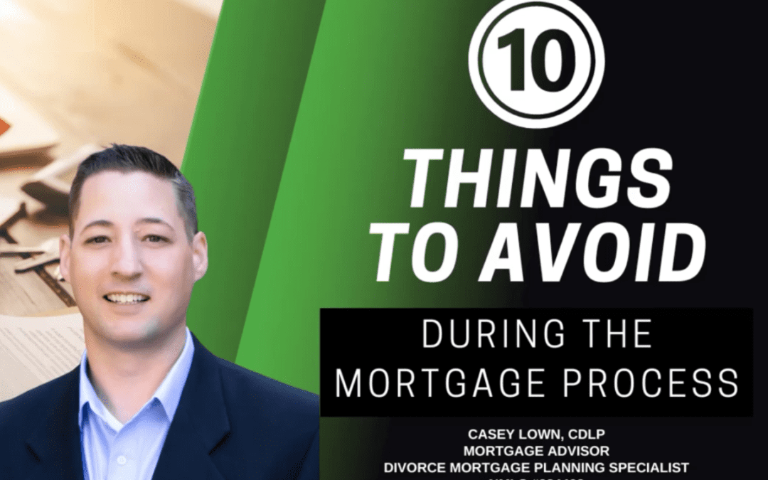 10 Things to Avoid During the Mortgage Process
