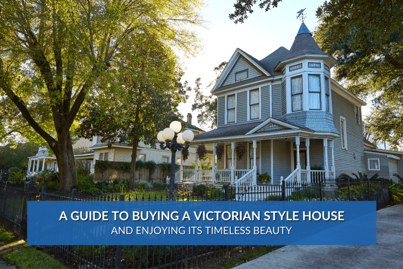 A Guide to Buying a Victorian Style House and Enjoying Its Timeless Beauty