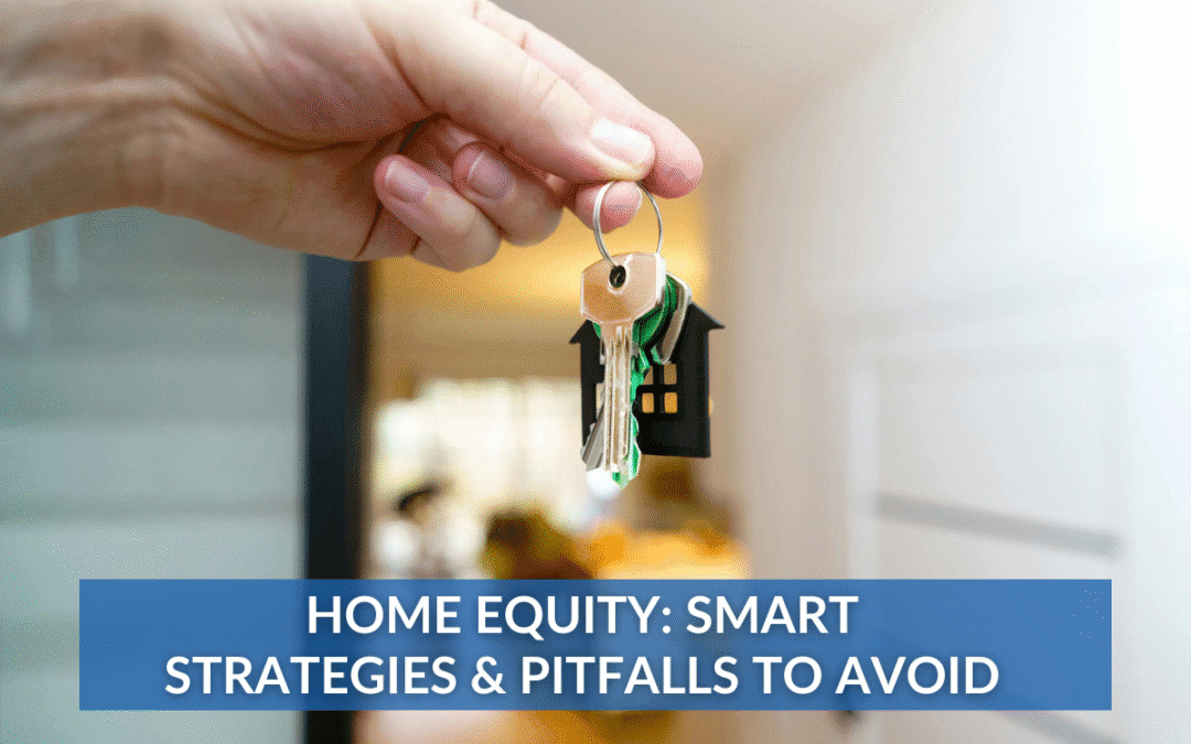 person holding keys in front of their new home - home equity smart strategties and pitfalls to avoid